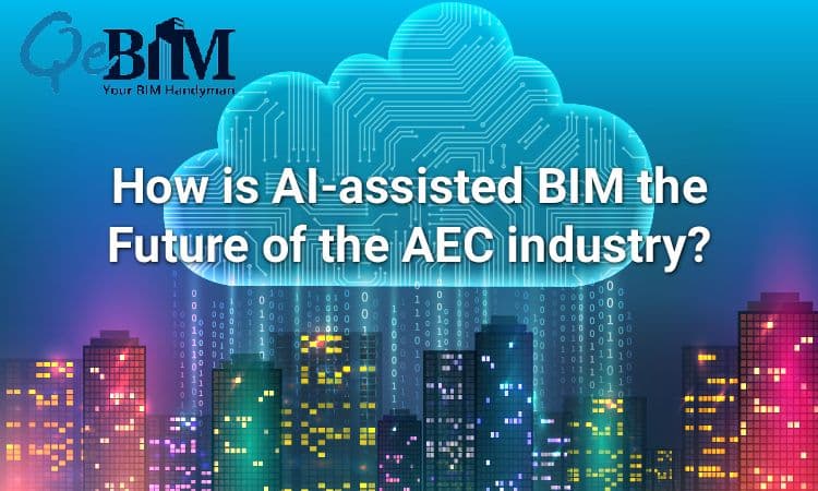 How is AI-assisted BIM the Future of the AEC Industry?