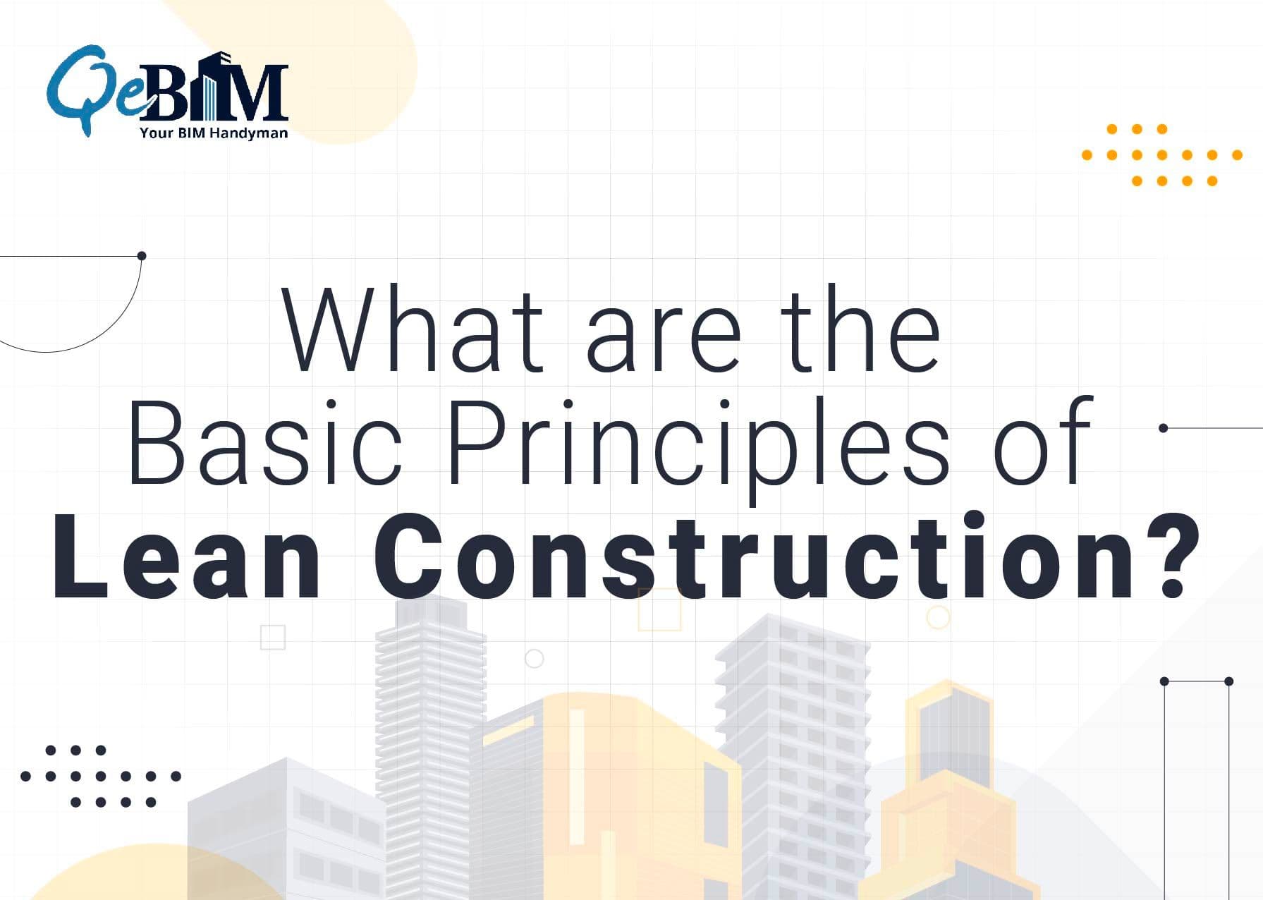 What are the Basic Principles of Lean Construction?