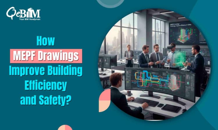 How MEPF Drawings Improve Building Efficiency and Safety?