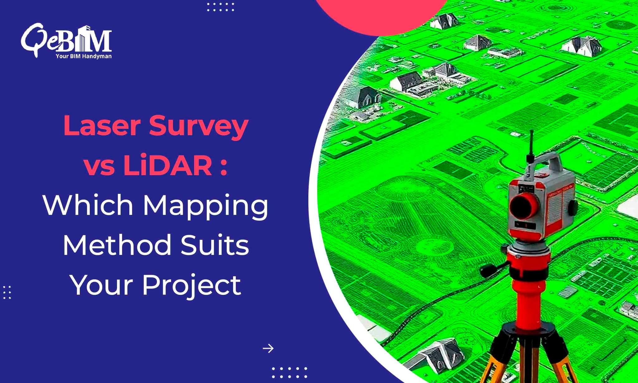 Laydar Laser Survey vs LiDAR: Which Mapping Method Suits Your Project?