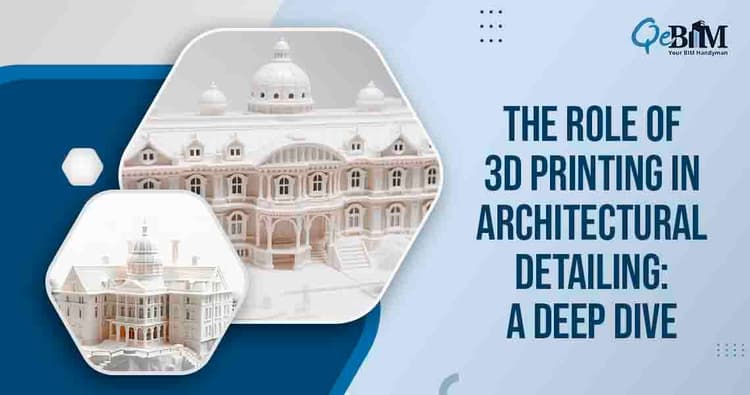 The Role of 3D Printing in Architectural Detailing: A Deep Dive