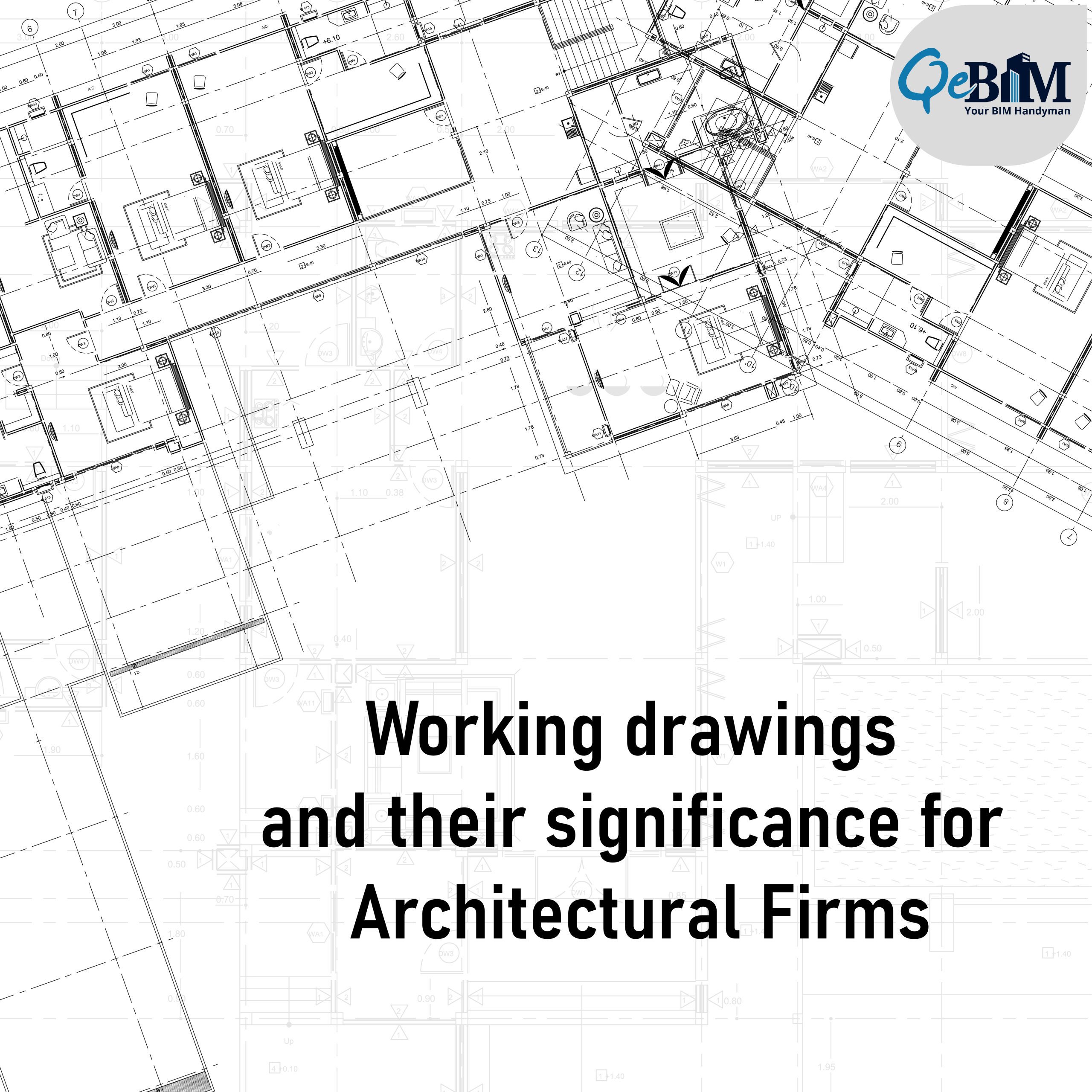 Working drawings and their significance for Architectural Firms