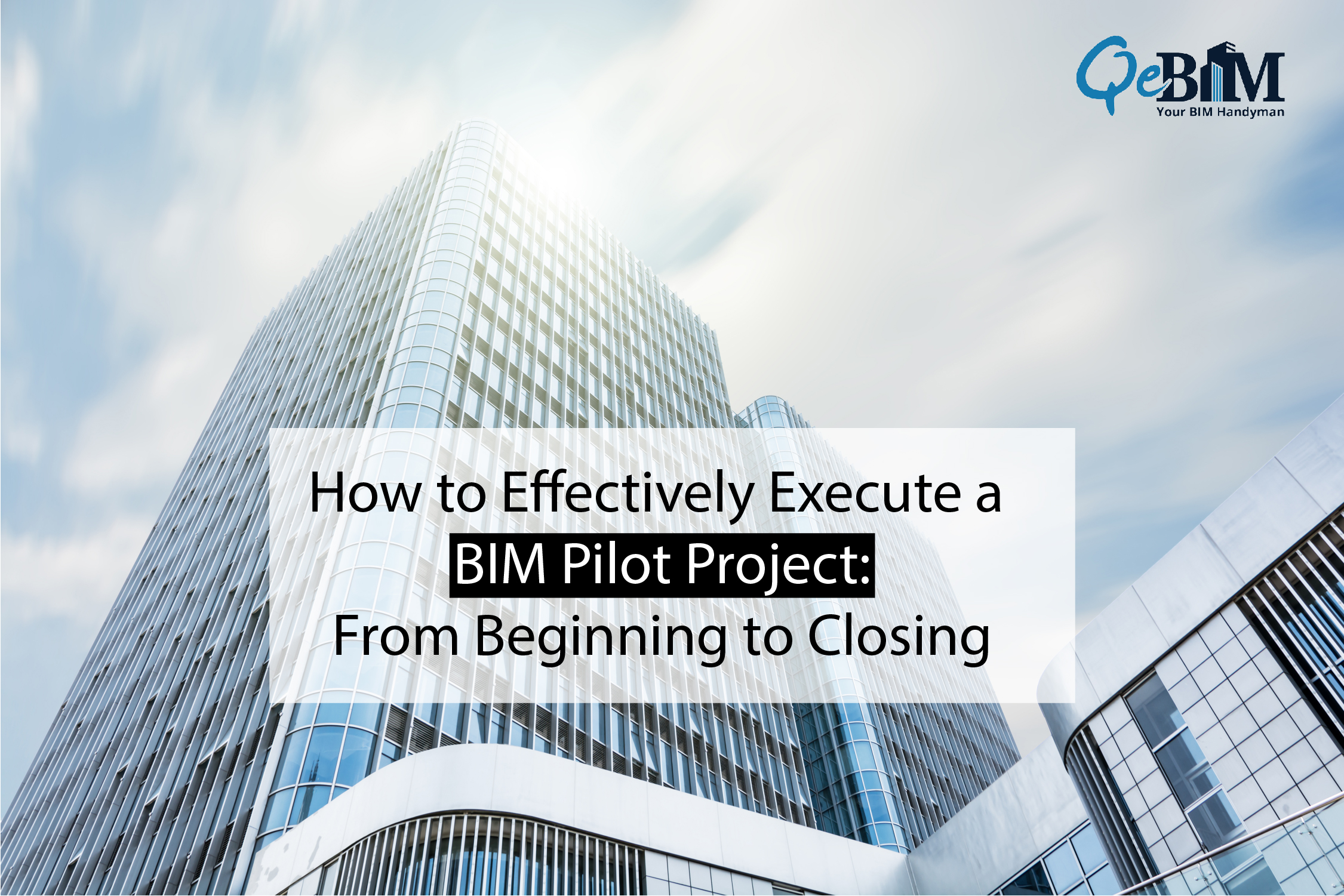 How to Effectively Execute a BIM Pilot Project: From Beginning to Closing