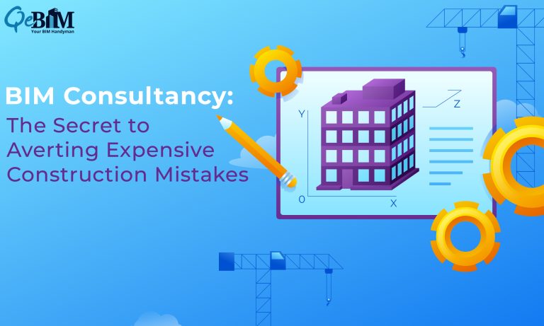 BIM Consultancy: The Secret to Averting Expensive Construction Mistakes