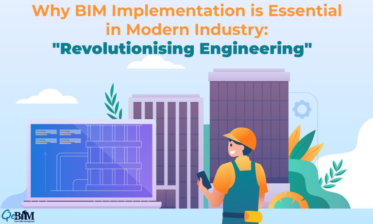 Why BIM Implementation is Essential in Modern Industry: "Revolutionising Engineering"