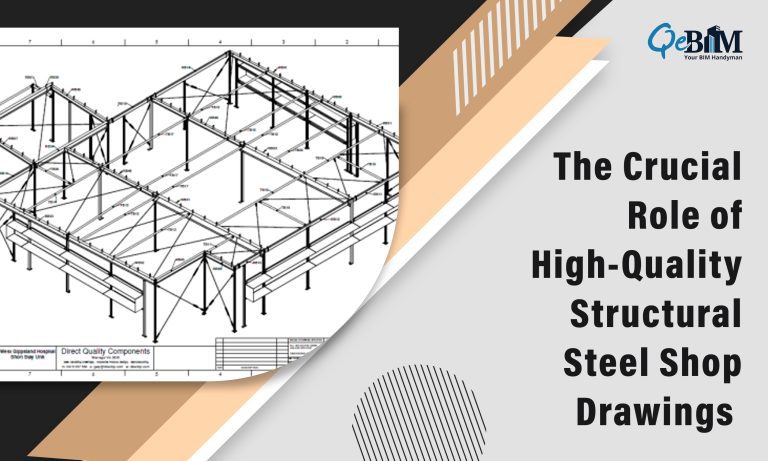 The Crucial Role of High-Quality Structural Steel Shop Drawings