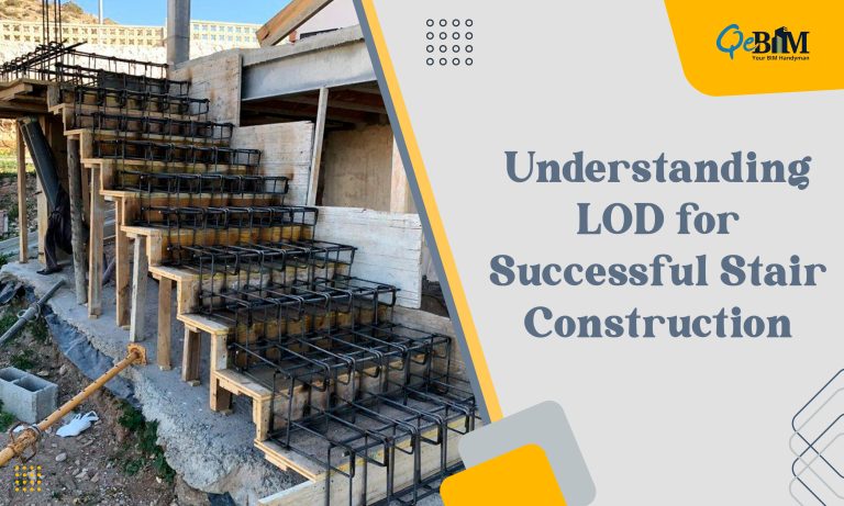 Understanding LOD for Successful Stair Construction