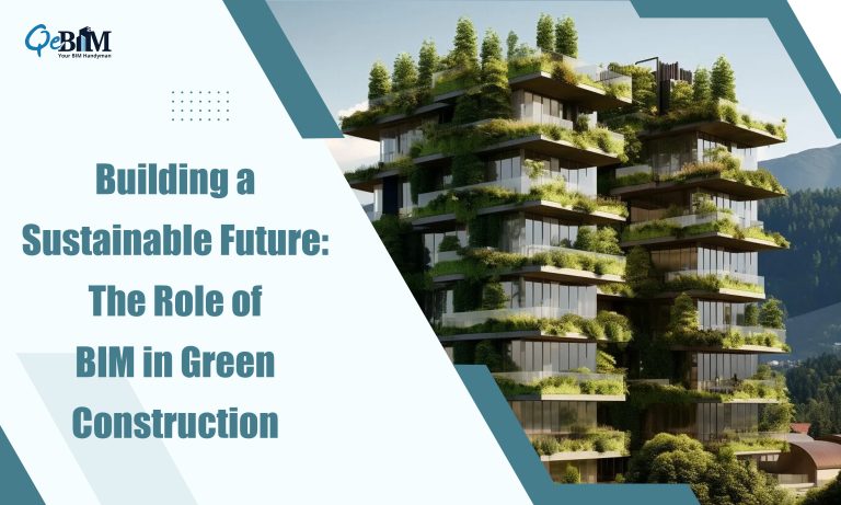 Building a Sustainable Future: The Role of BIM in Green Construction
