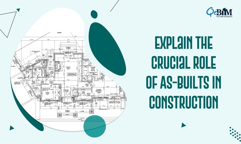 Explain the Crucial Role of As-Builts in Construction