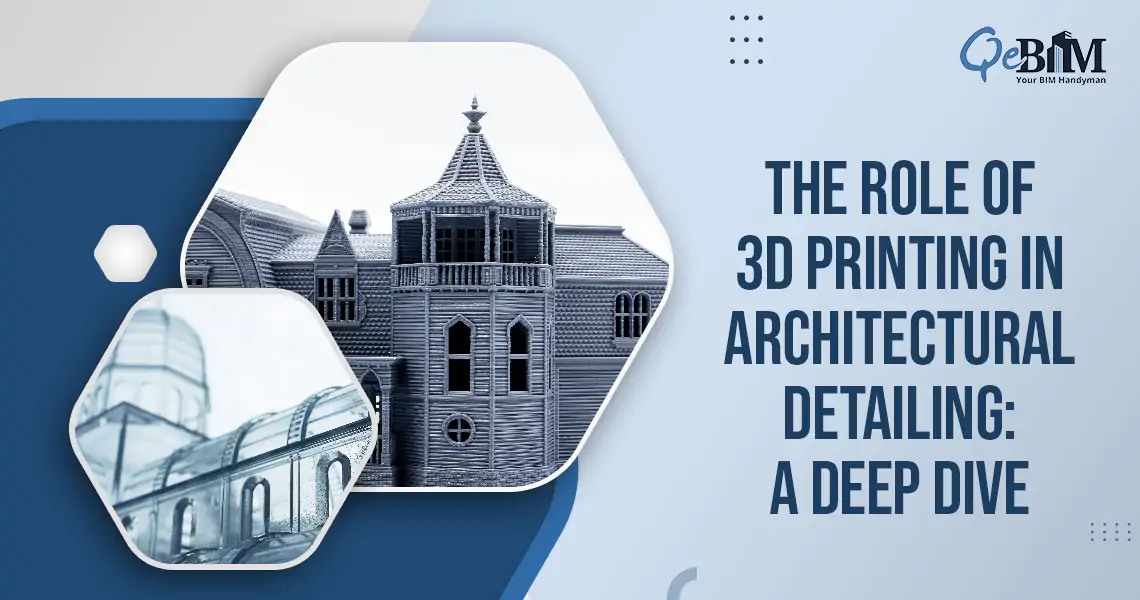 The Role of 3D Printing in Architectural Detailing: A Deep Dive